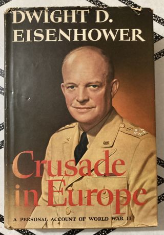 1948 " Crusade In Europe " By Dwight D.  Eisenhower,  Hc/dj Doubleday Gc