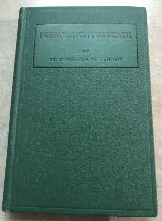 Preparations For Death By St.  Alphonsus De Liguori Volume One 1926