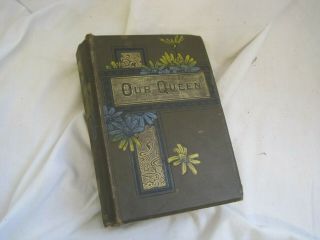 Vintage Rare Antique Hardback Book - Our Queen Life And Times Of Victoria