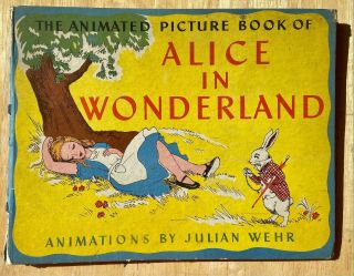 " The Animated Picture Book Of Alice In Wonderland " Julian Wehr 1st Edition 1945