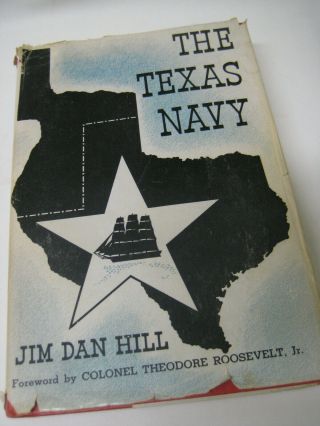 Signed 1st Edition 1937 Jim Dan Hill,  The Texas Navy,  Forward By T.  Roosevelt Jr