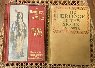 1903 A Daughter Of The Sioux By King & 1916 The Heritage Of The Sioux By Bower