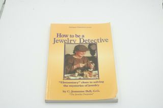 How To Be A Jewelry Detective: Elementary Clues To Solving The Mysteries Of Jewe
