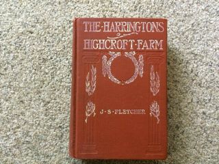 The Harringtons Of Highcroft Farm By J.  S.  Fletcher 1st Ed Hc Illustrated 1907