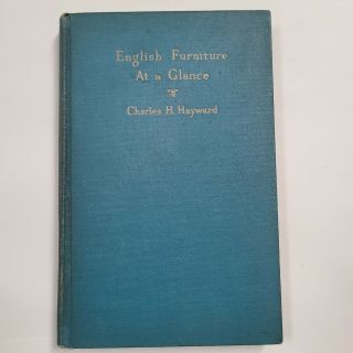 Vintage Book English Furniture At A Glance Charles H.  Hayward Hardcover 1925