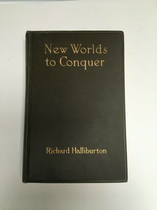 Worlds To Conquer By Richard Halliburton Signed 1929 Adventurer / Explorer