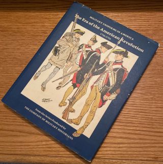 Military Uniforms In America; The Era Of The American Revolution 1755 - 1795 Vol 1