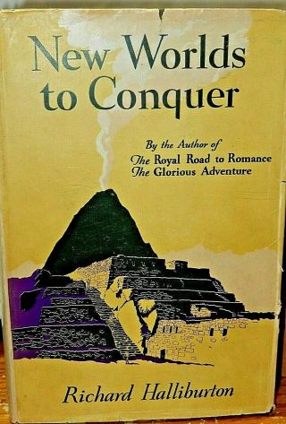 Worlds To Conquer By Richard Halliburton First Edition 1929 W/ Dust Jacket