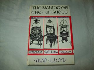 The Making Of A King 1066 By Alan Lloyd 1966 Hc /dj 1st Ed Book