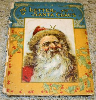1912 Hardbound Childrens Book / A Letter To Santa Claus W/ Color Plates / Lance
