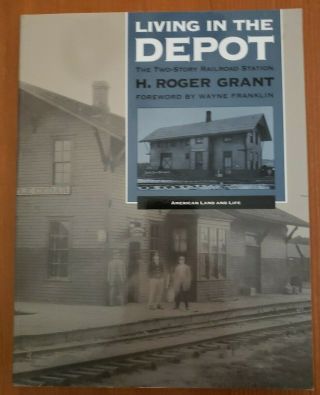 Grant,  Roger: Living In The Depot: The Two - Story Railroad Station Sc.  Like