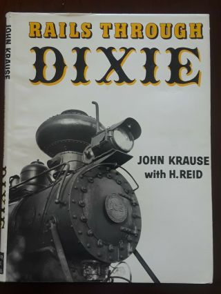 Rails Through Dixie Classic Album Of Southern Railroading.  Trains Krause