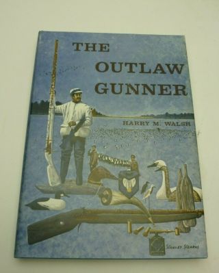 Wildfowling Market Hunting 1971 The Outlaw Gunner Harry Walsh Hardcover W/dj
