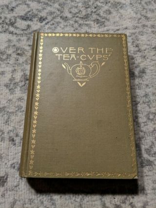 1891 Over The Tea Cups By Oliver Wendell Holmes - First Edition