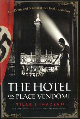 Tilar J Mazzeo / Hotel On Place Vendome Life Death And Betrayal At The Hotel 1st