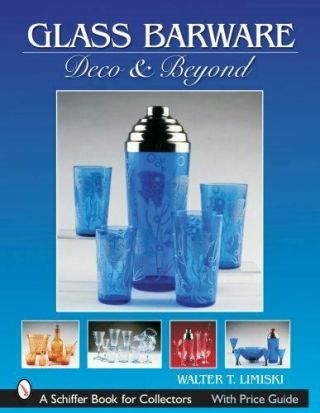 Glass Barware: Deco & Beyond (schiffer Book For Collectors (paperback))  [paperba