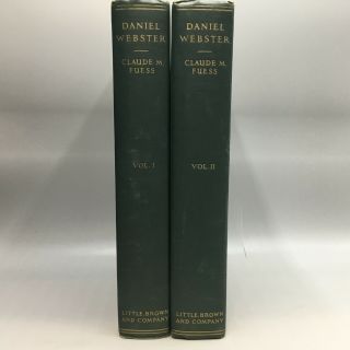 Daniel Webster : 2 Volume Set - Claude M.  Fuess 1930 Little Brown And Company