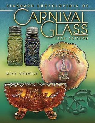 Standard Encyclopedia Of Carnival Glass 12th Edition Carwile,  Mike