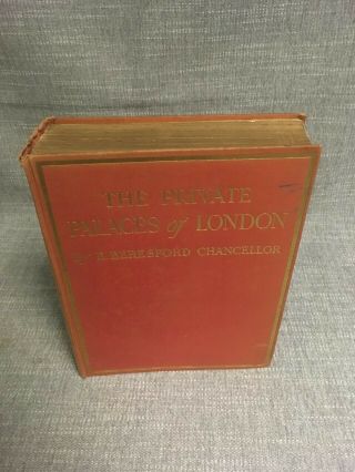 The Private Palaces Of London Past And Present By E.  Beresford Chancellor 1908