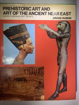 Art History : Prehistoric Art And Art Of The Ancient Near East - Ariane Ruskin