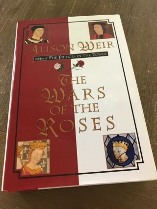 The Wars Of The Roses (first American Ediiton 1995 Hardcover) Alison Weir