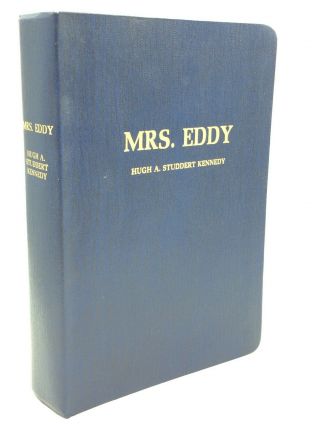 Mrs.  Eddy: Her Life,  Her Work & Her Place In History,  Hugh A.  Studdert Kennedy