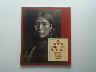 The North American Indians,  Photographs By Edward S.  Curtis Aperture / 1972
