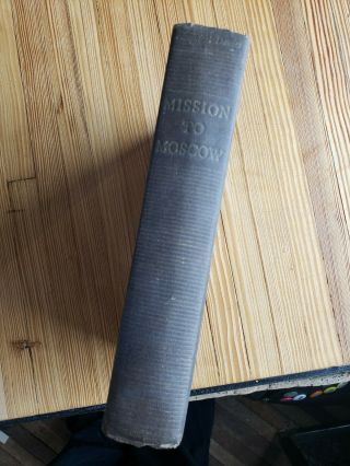 Mission To Moscow By Joseph E Davies 1941 1st Ed.