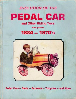 Evolution Of The Pedal Car & Other Riding Toys 1884 - 1970s Us Prices 1989 1st