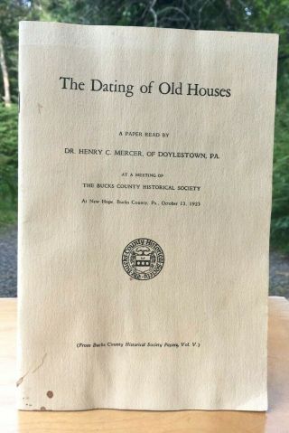 The Dating Of Old Houses Dr.  Henry C.  Mercer Bucks County Historical Society Pa