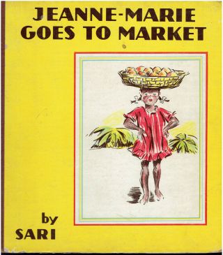 Jeanne - Marie Goes To Market - A Story Of The West Indies By Sari Hardcover 1938