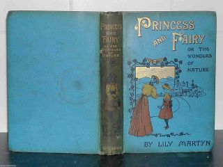 Princess,  Fairy Lily Martyn Nature Wonders 1907 Hardback Illus Natural History