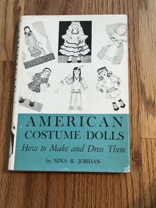 American Costume Dolls How To Make And Dress Them By Nina R.  Jordan Book 1941