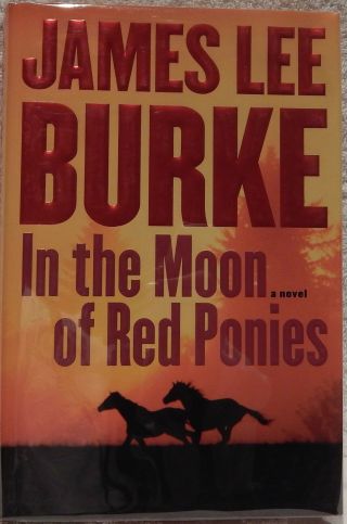 Burke,  James Lee.  In The Moon Of The Red Ponies.  Signed,  First Edition.