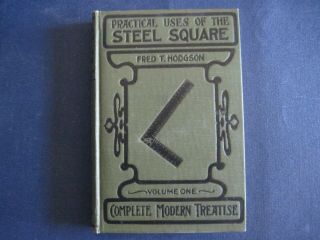 Practical Uses Of The Steel Square Vol 1 Hodgson,  1925