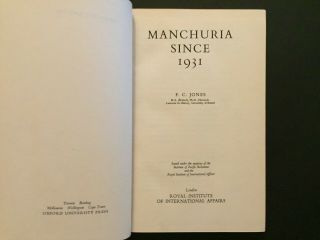 MANCHURIA SINCE 1931 F.  C.  JONES 1949 1ST ED SURVEY OF JAPANESE ACTIVITIES CHINA 3