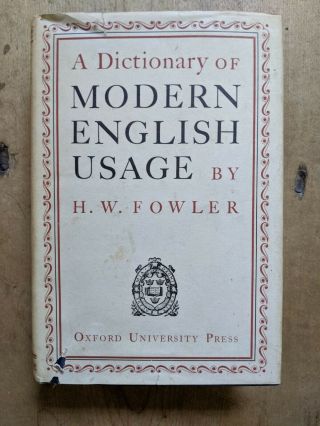 A Dictionary Of Modern English Usage By H.  W.  Fowler Oxford Univeristy Press