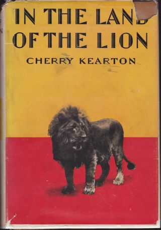 In The Land Of The Lion,  Cherry Kearton,  Copyright 1929 G\g