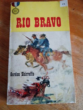 Rio Bravo By Gordon Shirreffs.  A Fawcett Gold Medal Book From 1961