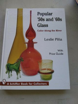 Popular 50s & 60s Glass,  Color Along The River,  Pina Collector Book