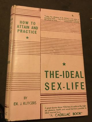 1940 How To Attain And Practice The Ideal Sex Life Dr.  J.  Rutgers