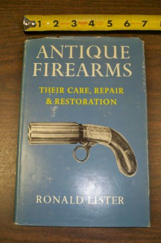 1964 " Antique Firearms Their Care,  Repair & Restoration,  " Ronald Lister,  Dj