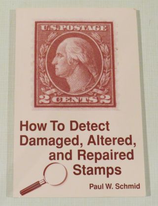 How To Detect,  Altered,  And Repaired Stamps By Paul W Schmid