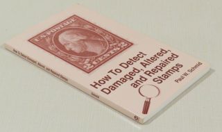 How To Detect,  Altered,  and Repaired Stamps by Paul W Schmid 3