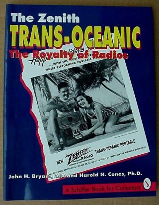 The Zenith Trans - Oceanic,  The Royalty Of Radios (a Schiffer Book For Collectors)