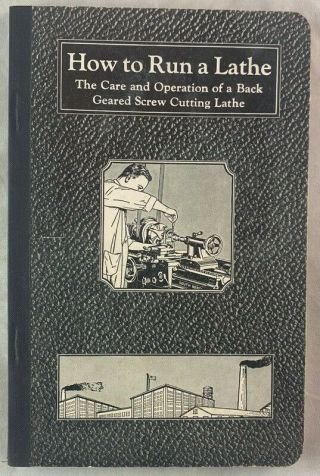 1934 How To Run A Lathe Care Operation Machinist Handbook Reference