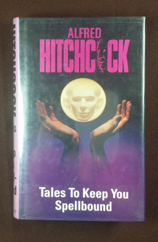 Tales To Keep You Spellbound Alfred Hitchcock 1985 Reinhardt 1st Edition Hc