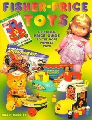 Fisher - Price Toys 1931 - 1990 By Gary B.  Combs And Brad Cassity (1999,  Paperback)