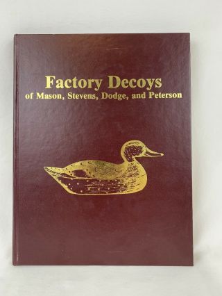 Factory Decoys Of Mason,  Stevens,  Dodge,  & Peterson Hunting Decoy Collecting Book