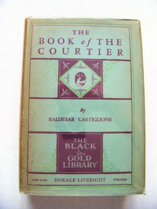 Rare 1929 1st Ed.  The Book Of The Courtier By Count Baldesar Castiglione W/dj